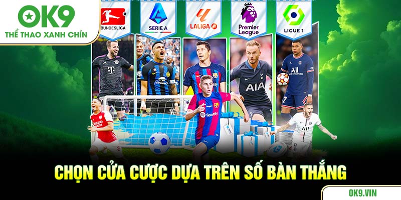 Chọn cửa cược dựa trên số bàn thắng